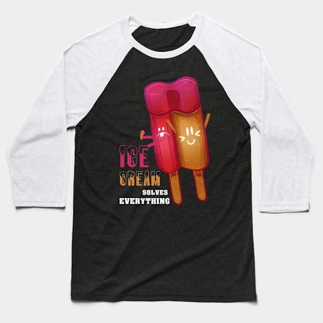 Ice cream Solves Everything Baseball T-Shirt by Frajtgorski